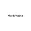 Mouth Vagina